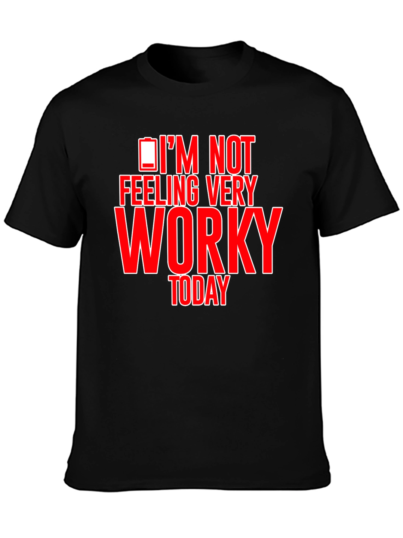 Im Not Feeling Very Worky Today Funny T-Shirt