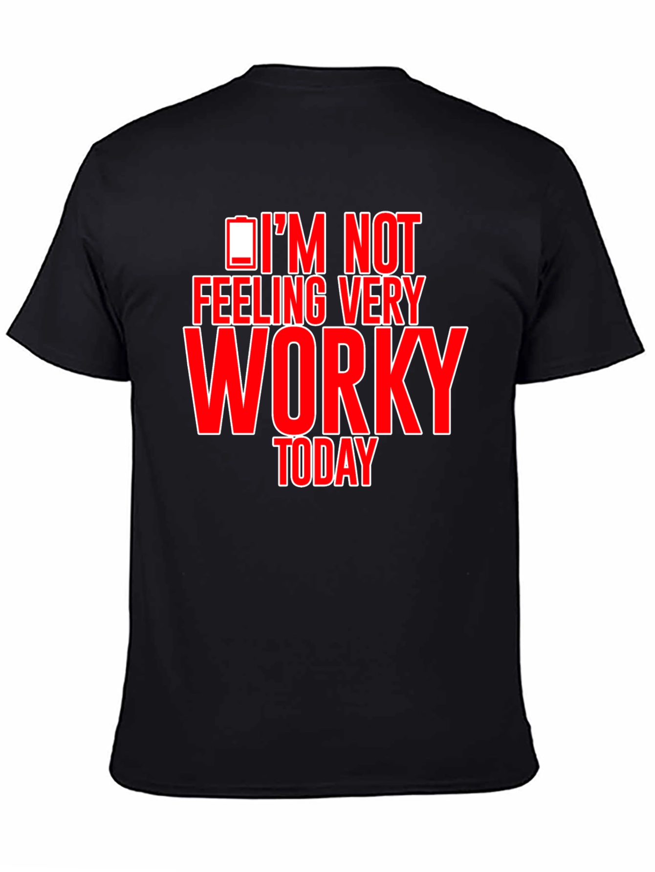 Im Not Feeling Very Worky Today Funny T-Shirt