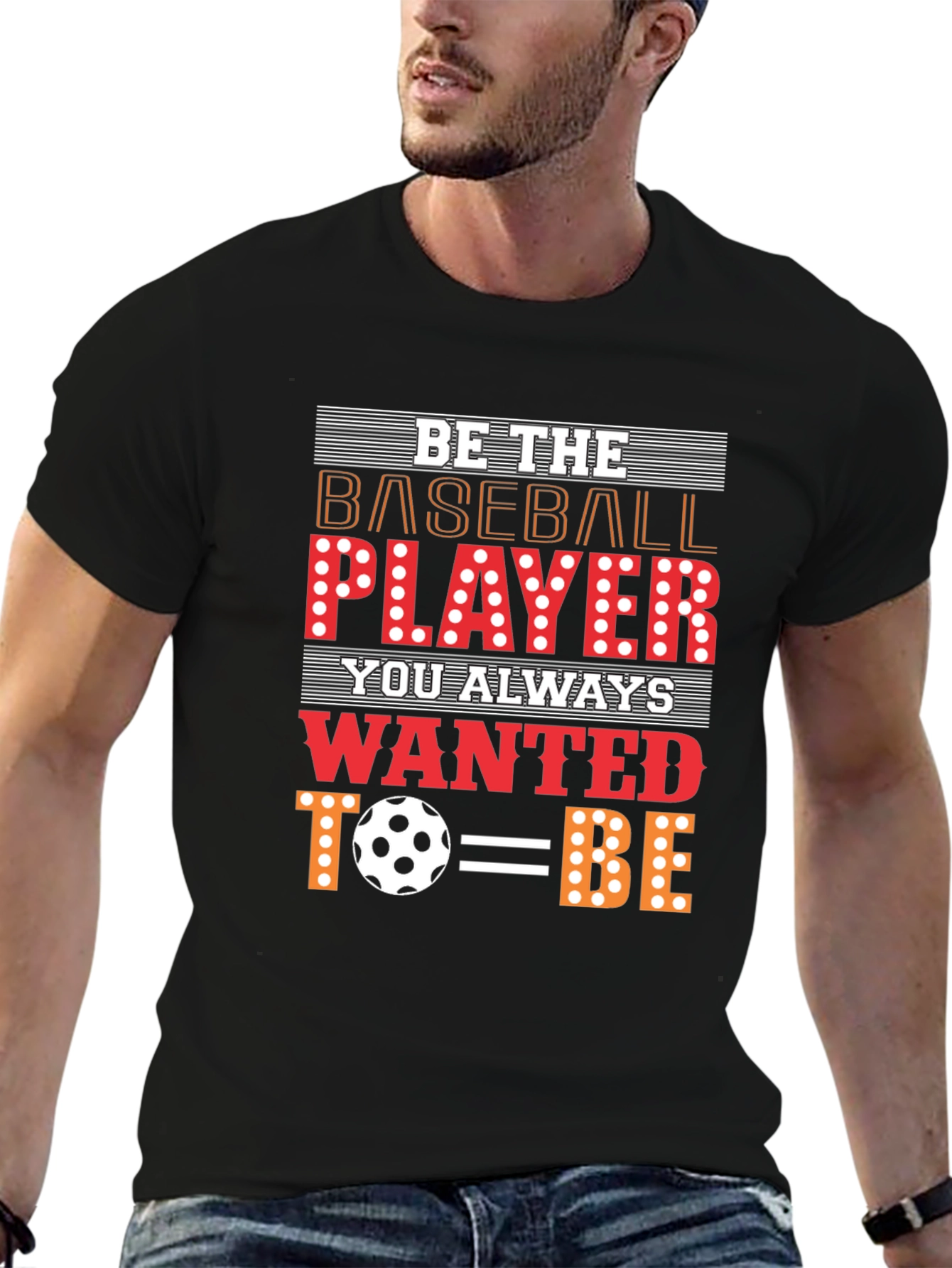Be The Baseball Player - Novelty Graphic T-Shirt