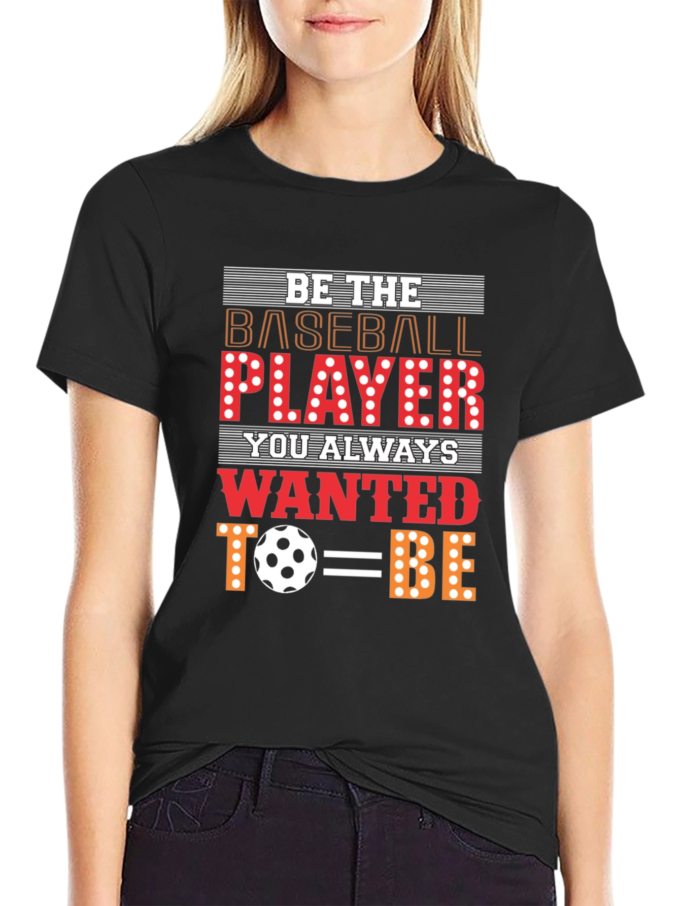 Be The Baseball Player - Novelty Graphic T-Shirt