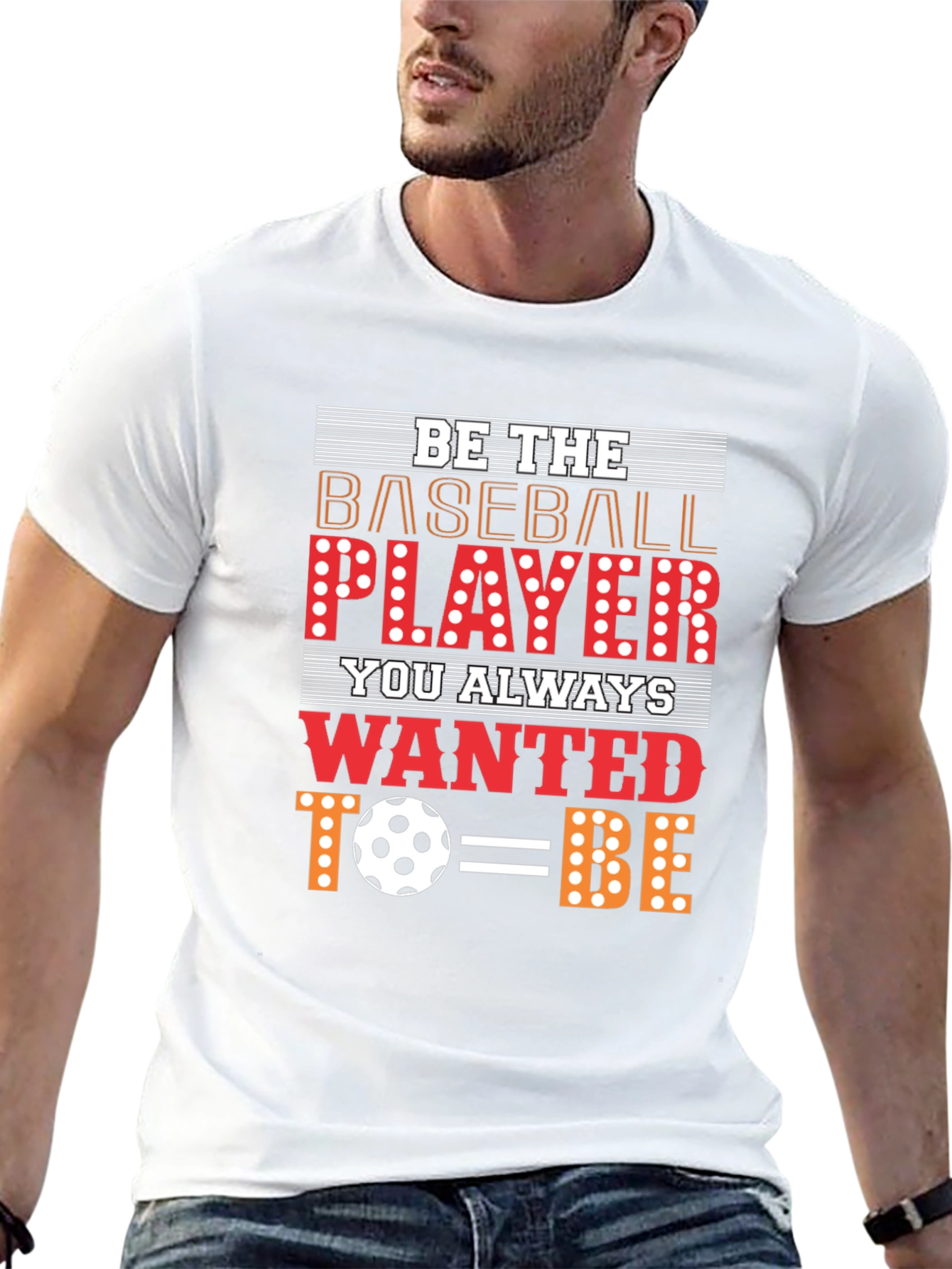 Be The Baseball Player - Novelty Graphic T-Shirt