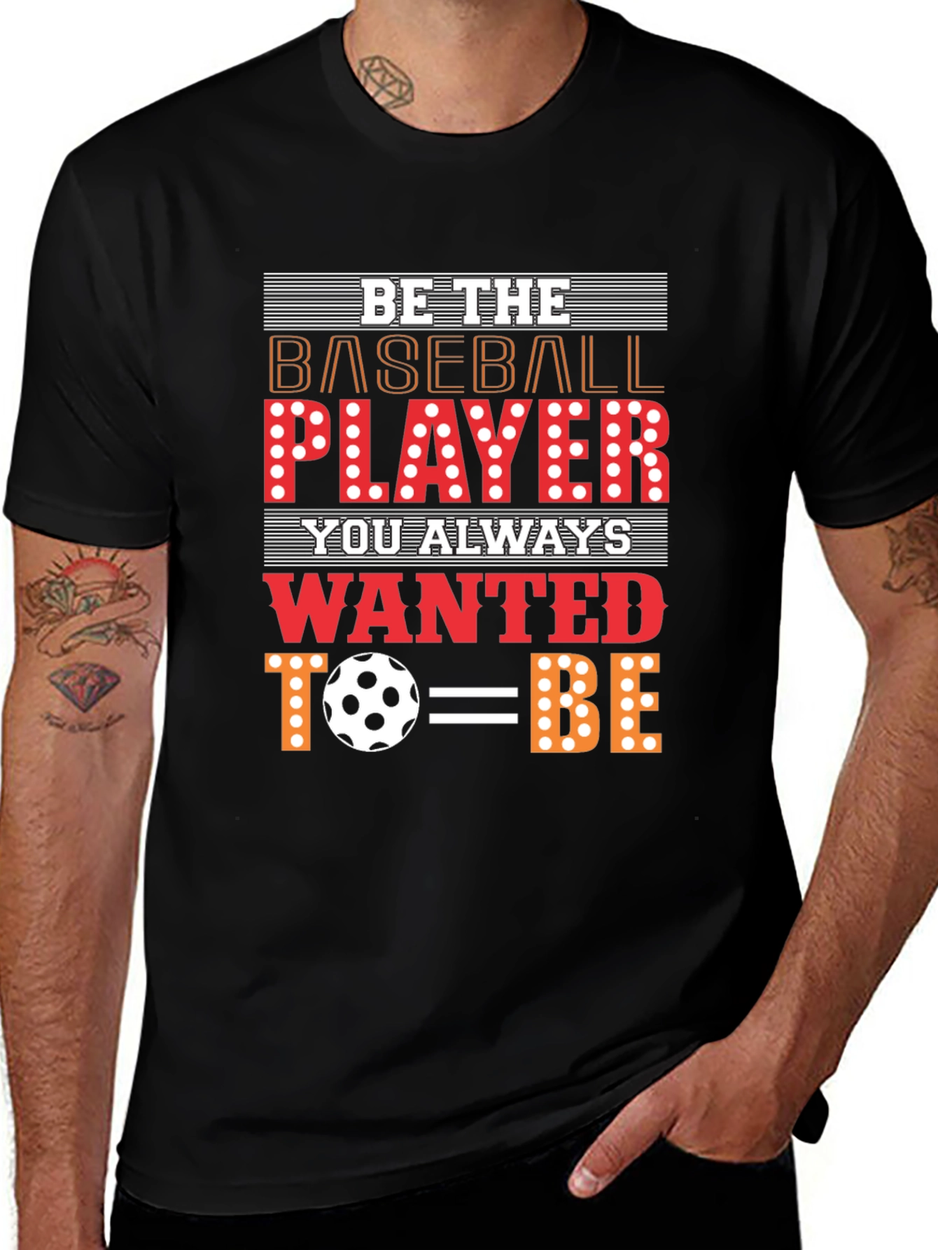 Be The Baseball Player - Novelty Graphic T-Shirt