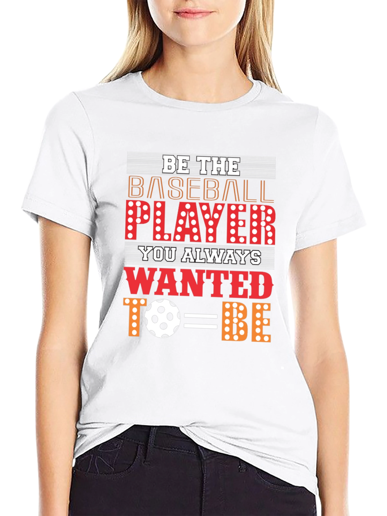 Be The Baseball Player - Novelty Graphic T-Shirt