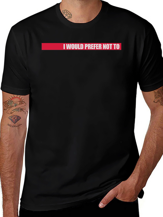 I Would Prefer Not To T-Shirt Red Accent