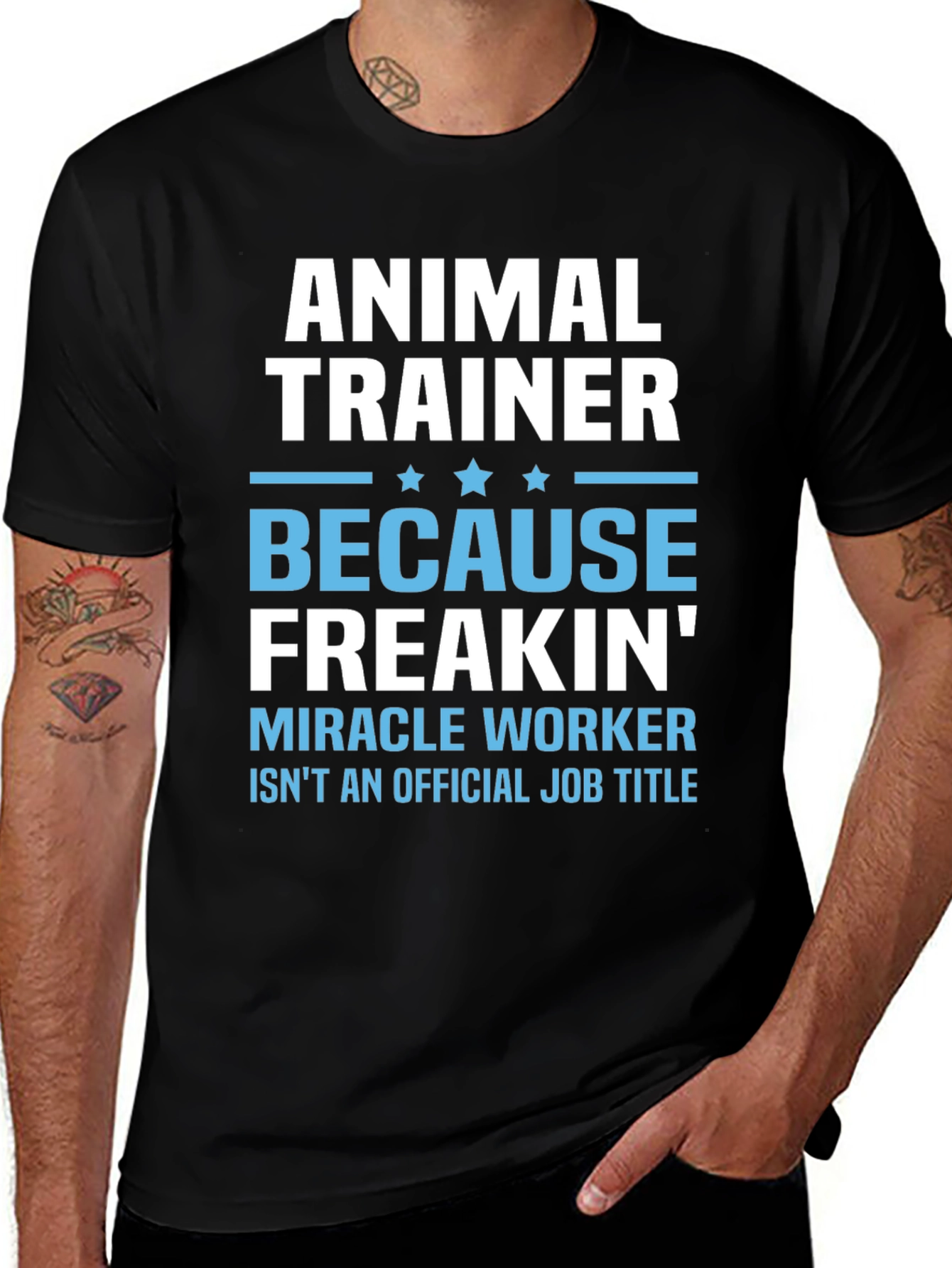 Animal Trainer T-Shirt: Because Freakin Miracle Worker