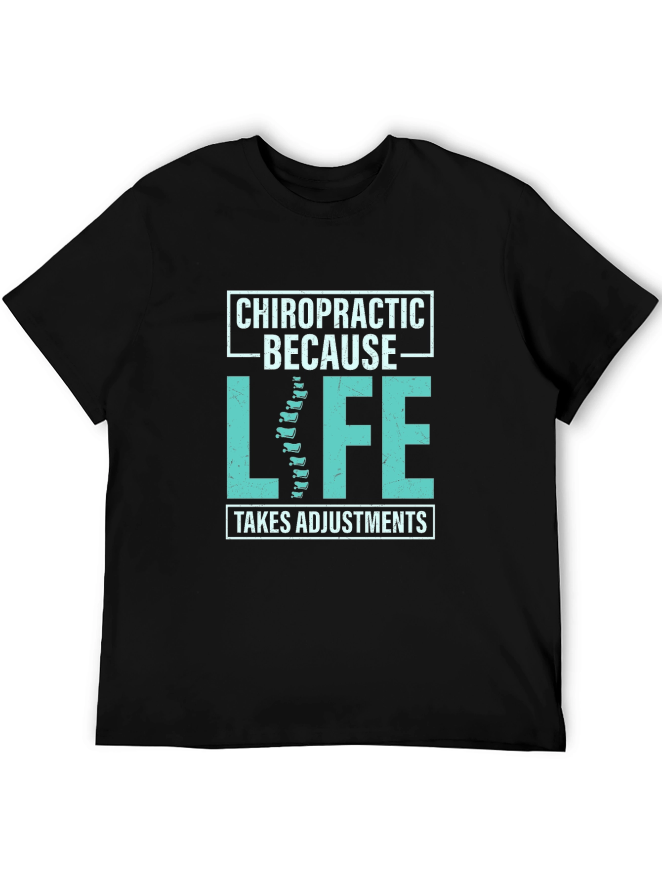 Chiropractic Adjustment T-Shirt - Because Life Takes Adjustments