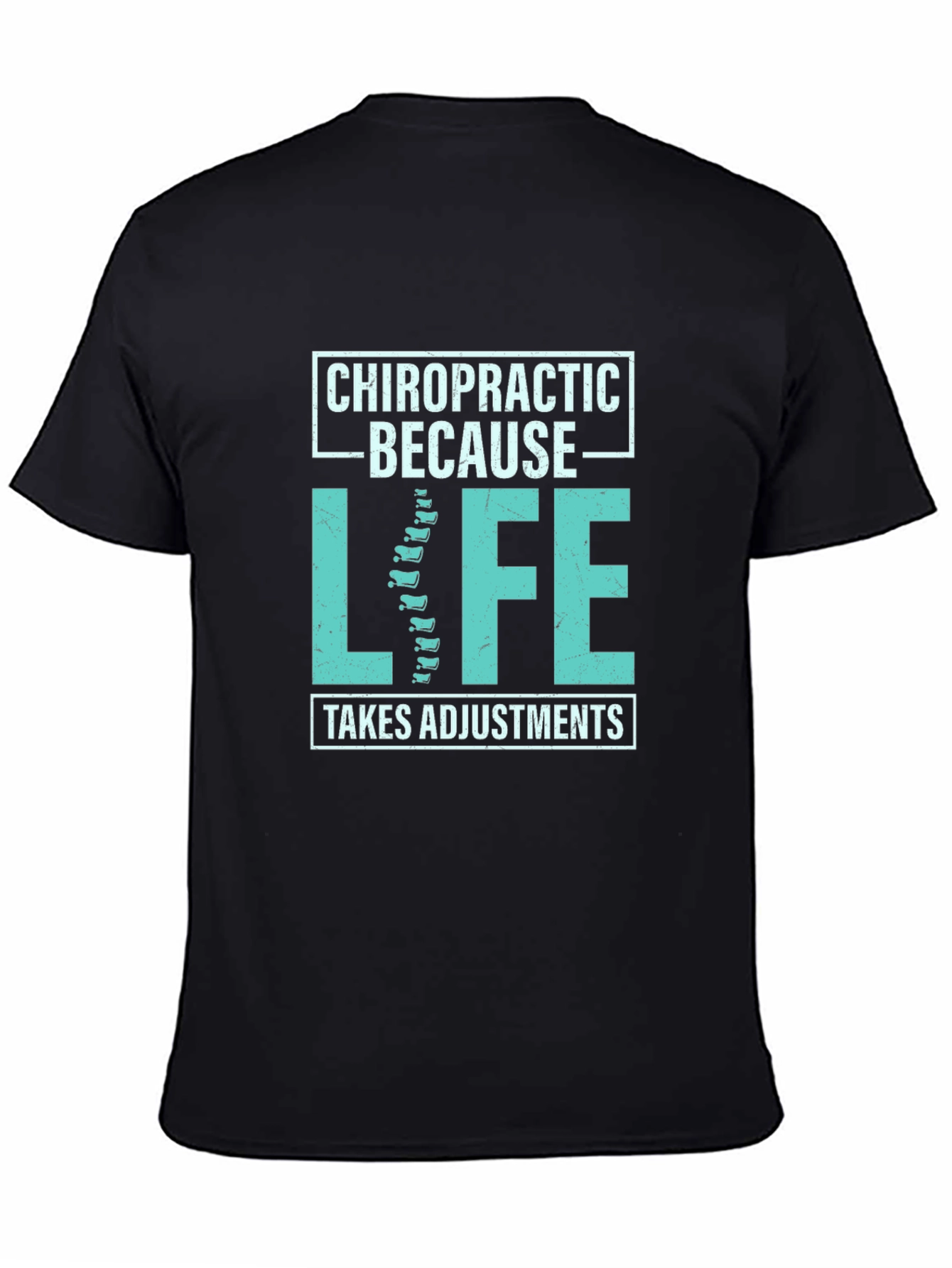 Chiropractic Adjustment T-Shirt - Because Life Takes Adjustments