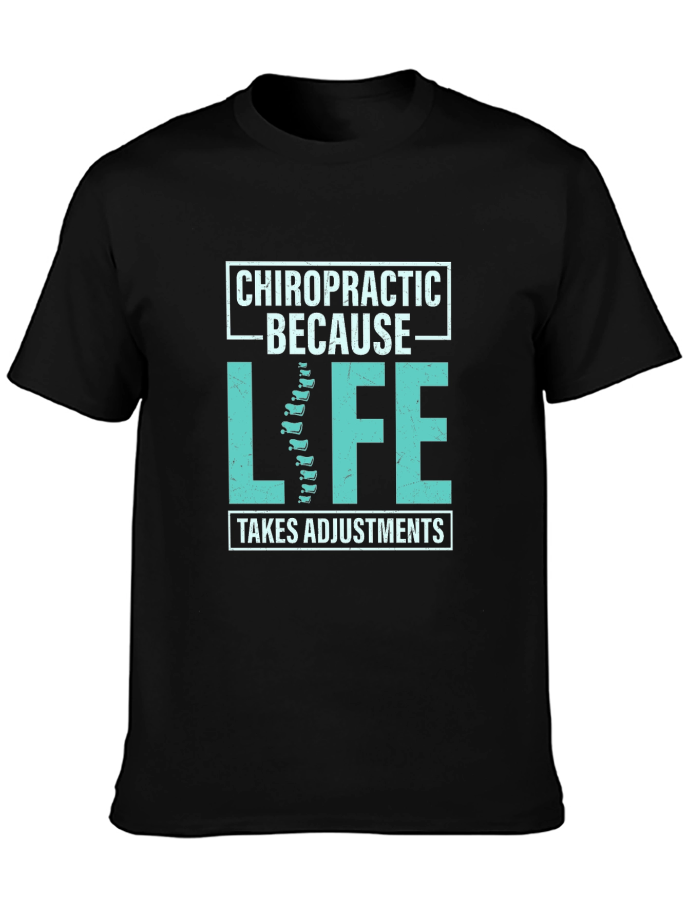 Chiropractic Adjustment T-Shirt - Because Life Takes Adjustments