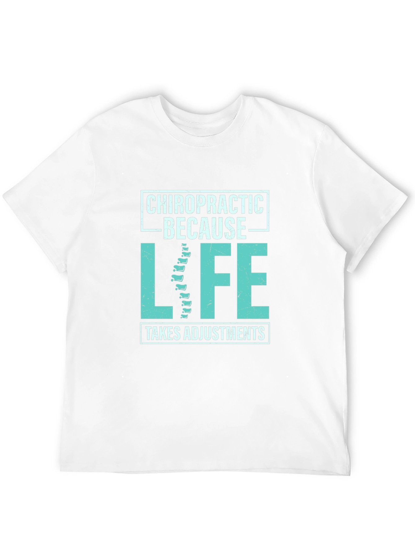 Chiropractic Adjustment T-Shirt - Because Life Takes Adjustments