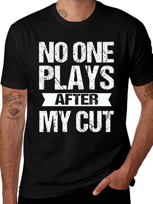 No One Plays After My Cut Graphic Tee