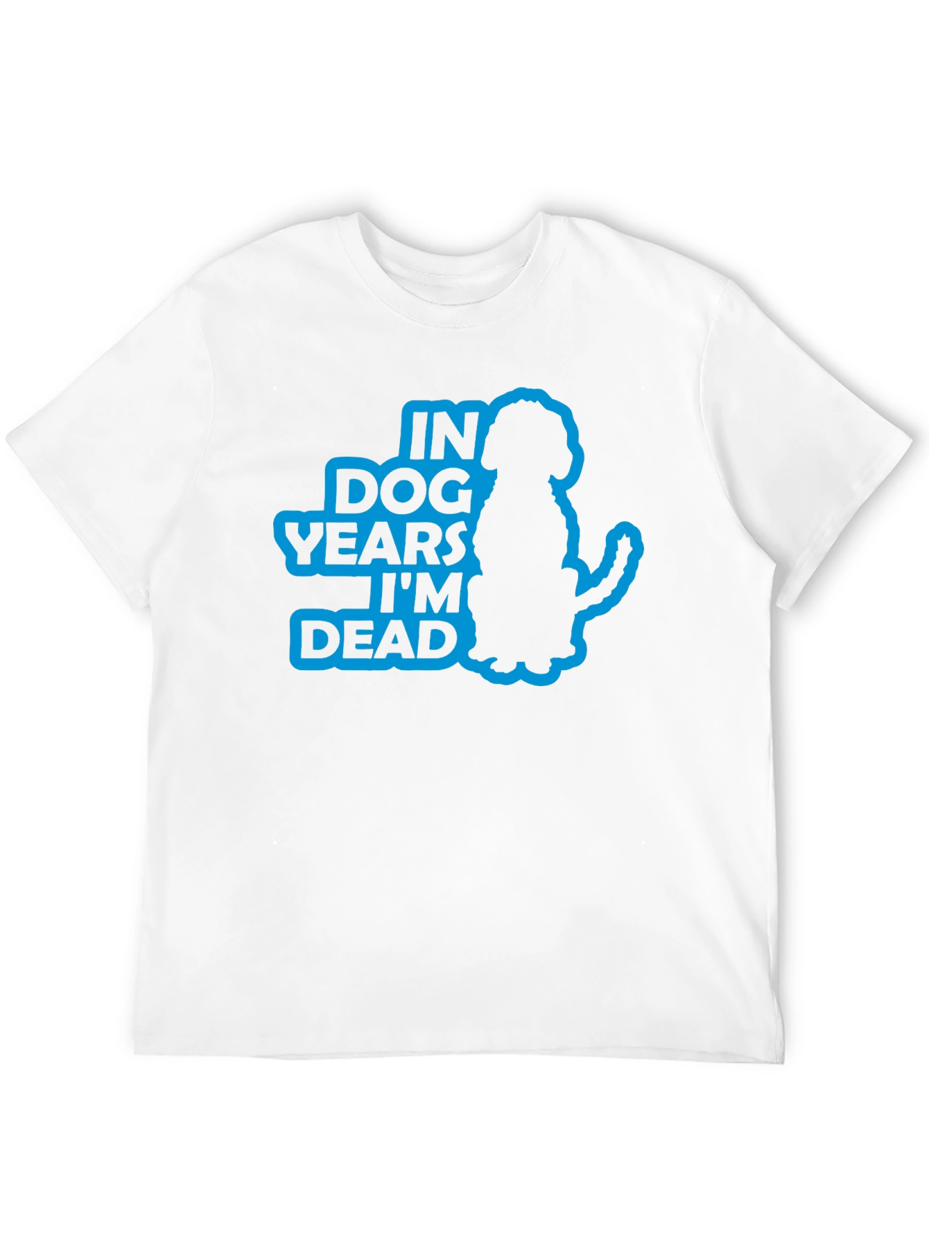 In Dog Years Im Dead Funny T-Shirt