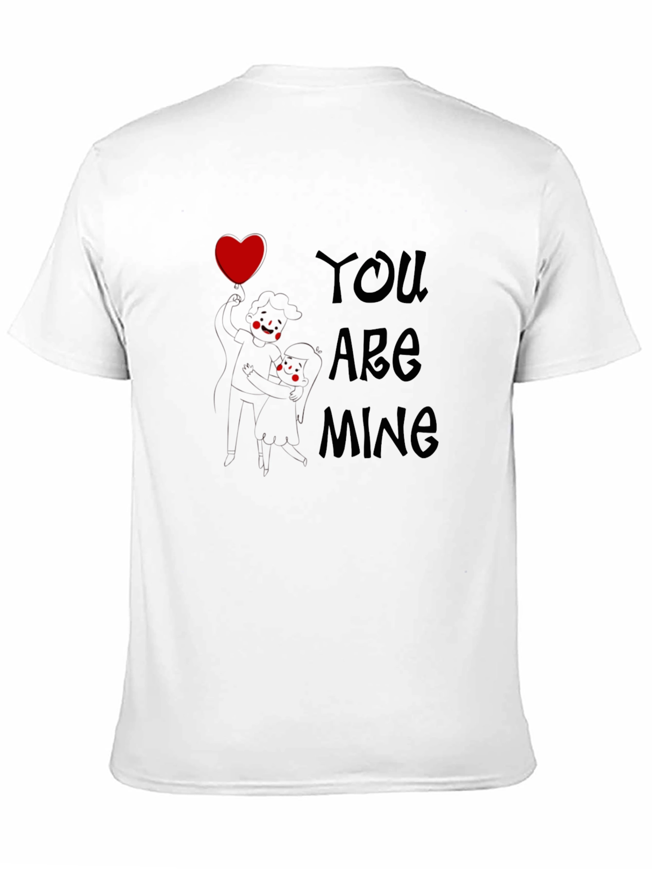 You Are Mine Graphic Tee - Love Design T-Shirt