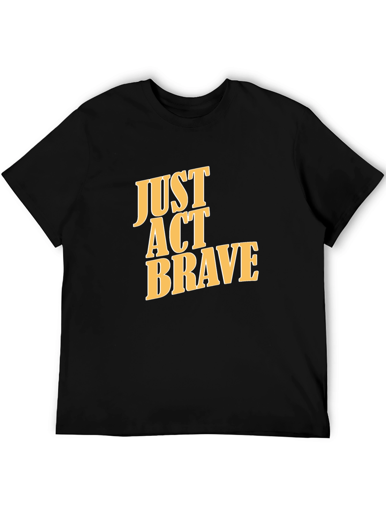 Just Act Brave Graphic Tee - Mens Black T-Shirt