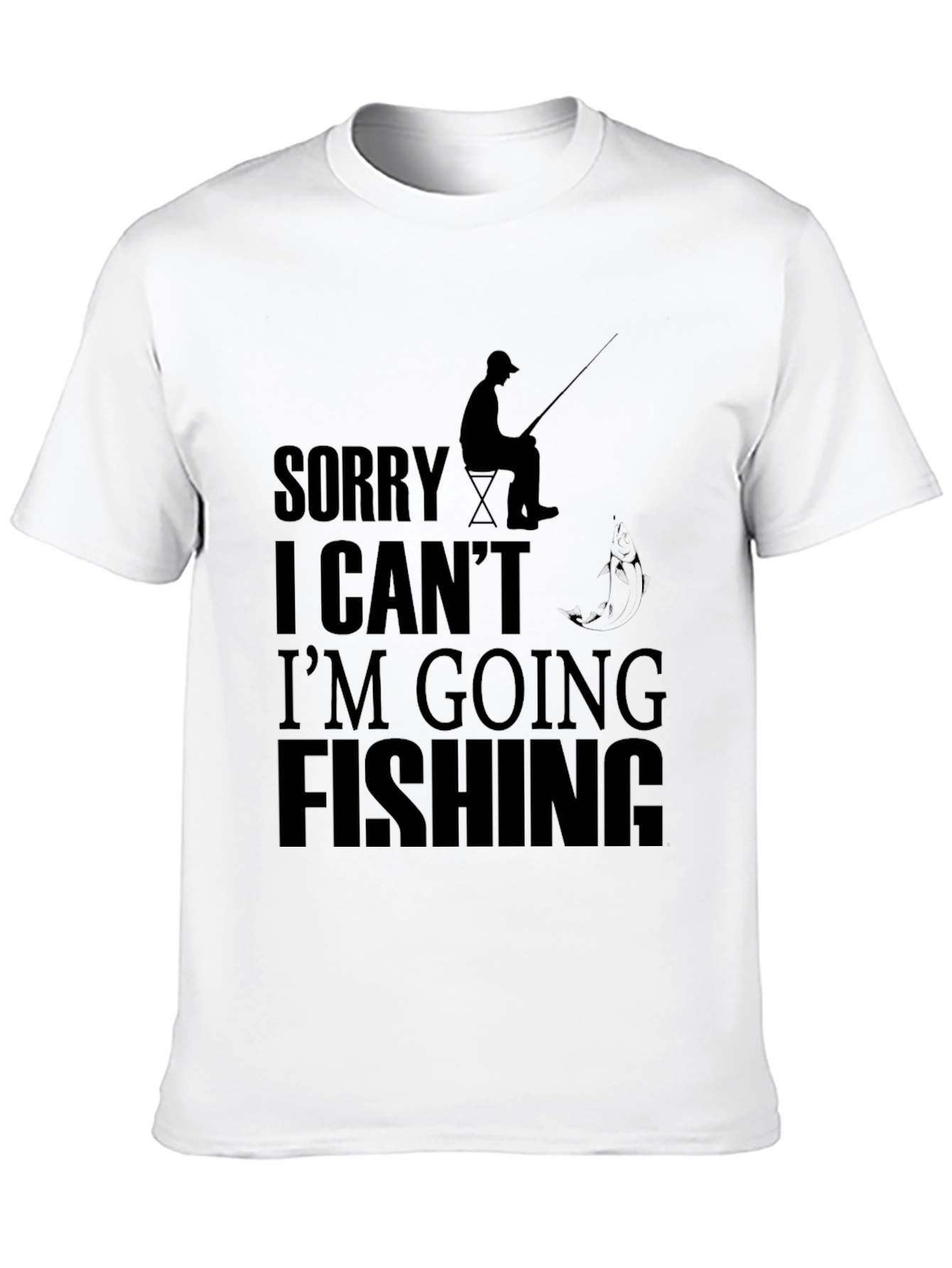 Funny Fishing T-Shirt - Sorry I Cant Fishing!