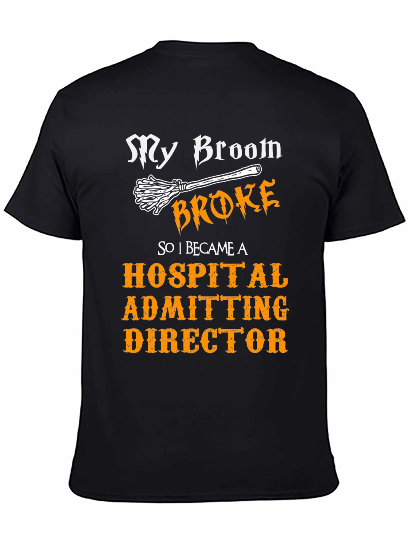My Broom Broke Hospital Admitting Director T-Shirt