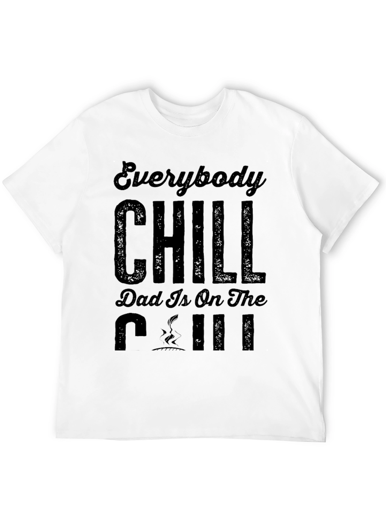 Everybody Chill Dad Is On The Grill T-Shirt