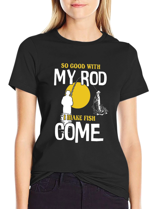Fishing T-Shirt - So Good With My Rod