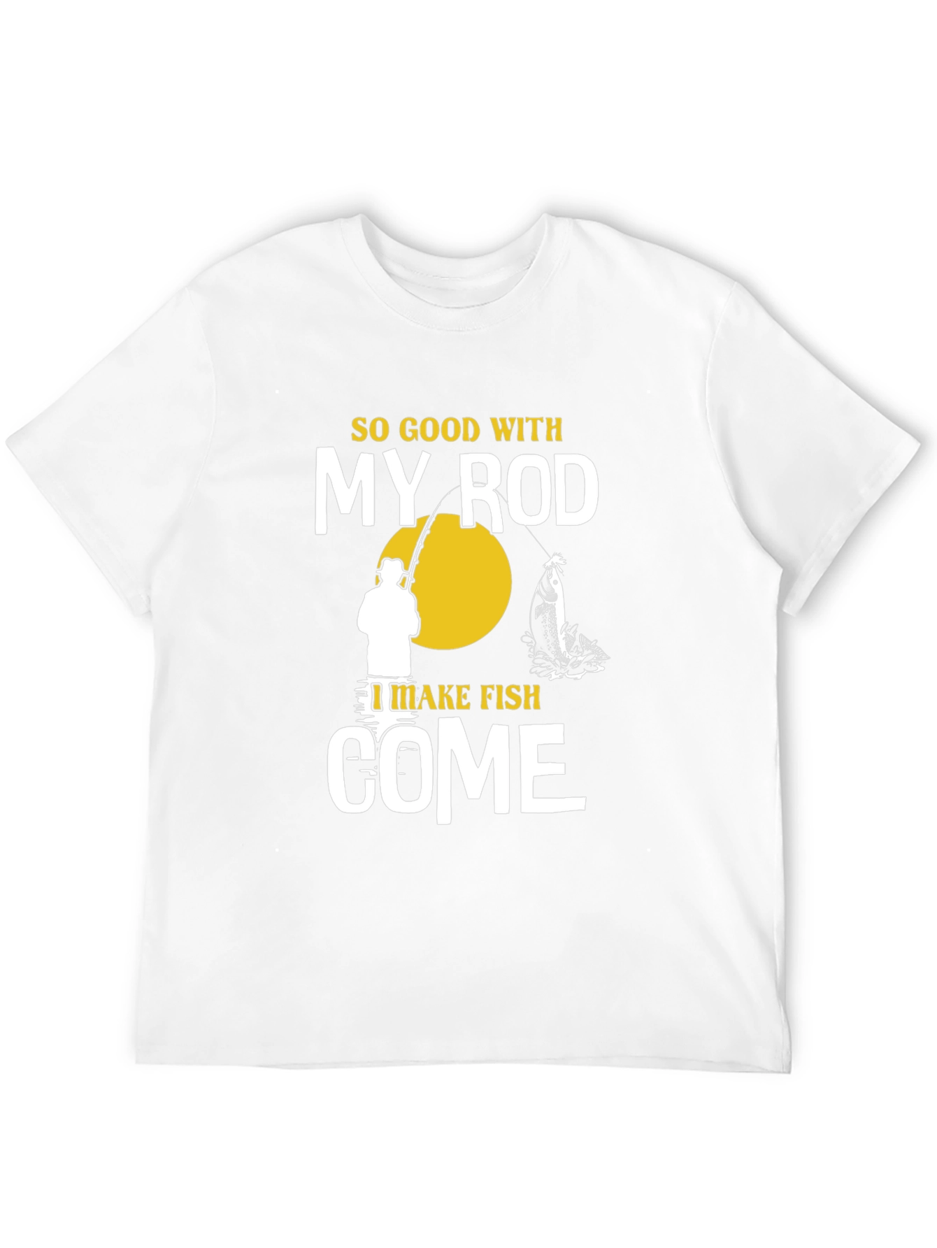 Fishing T-Shirt - So Good With My Rod