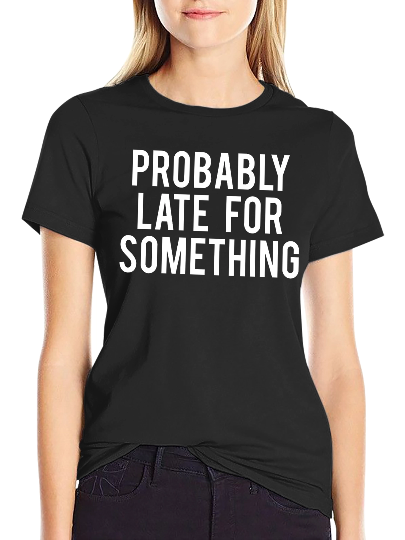Funny Probably Late Graphic Tee