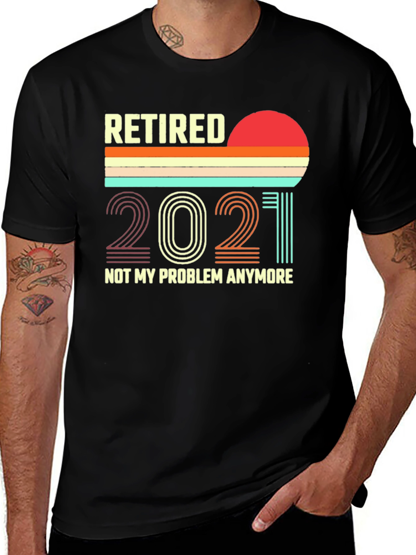 Retired 2021 T-Shirt - Not My Problem Anymore!