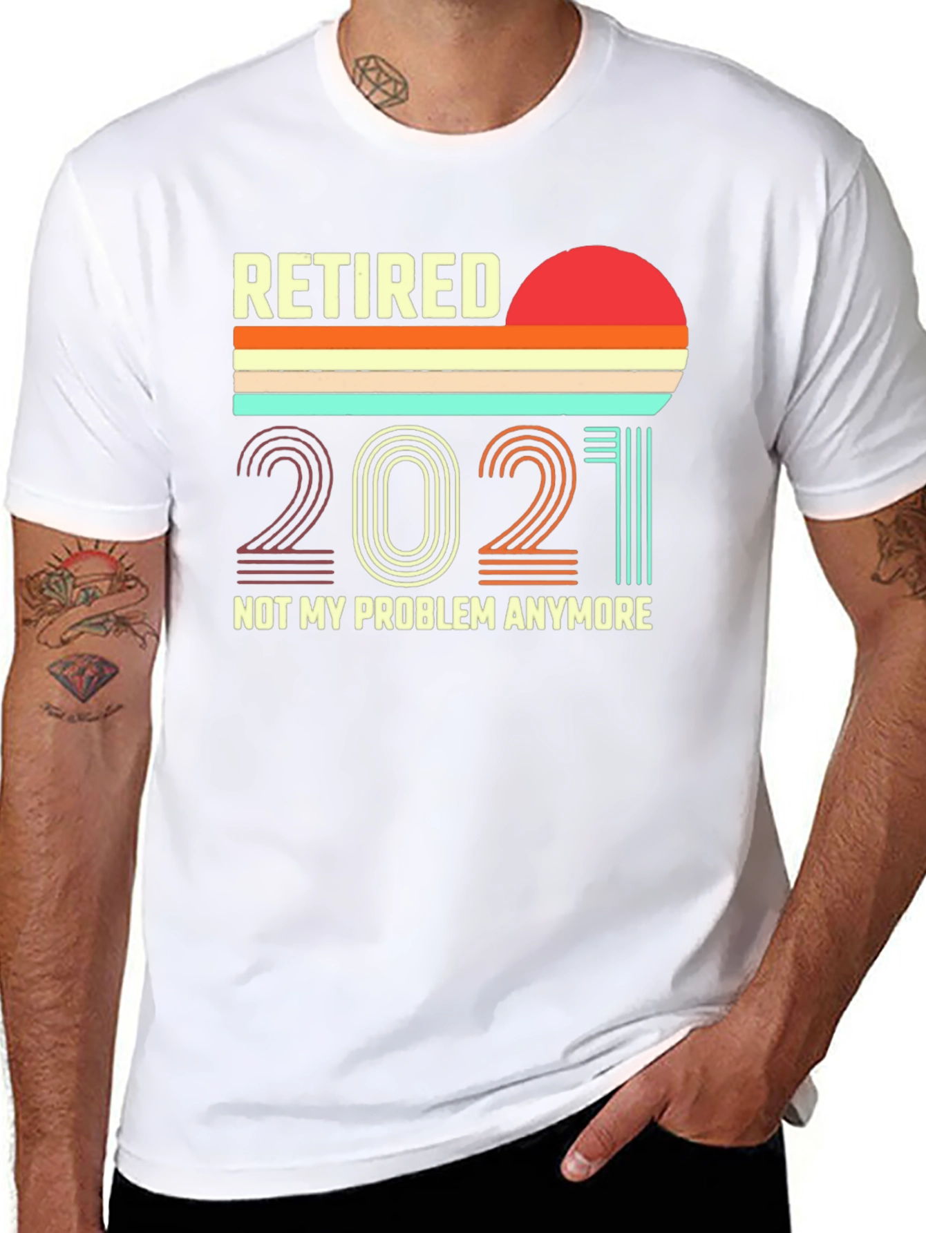 Retired 2021 T-Shirt - Not My Problem Anymore!
