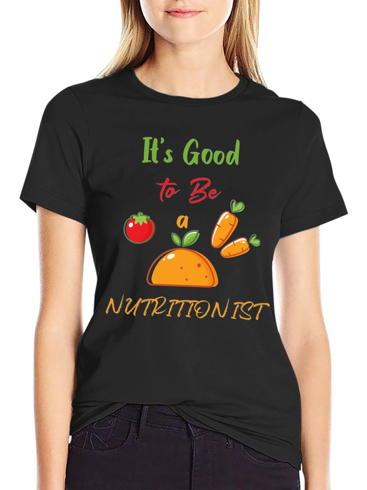 Its Good to Be a Nutritionist T-Shirt - Black