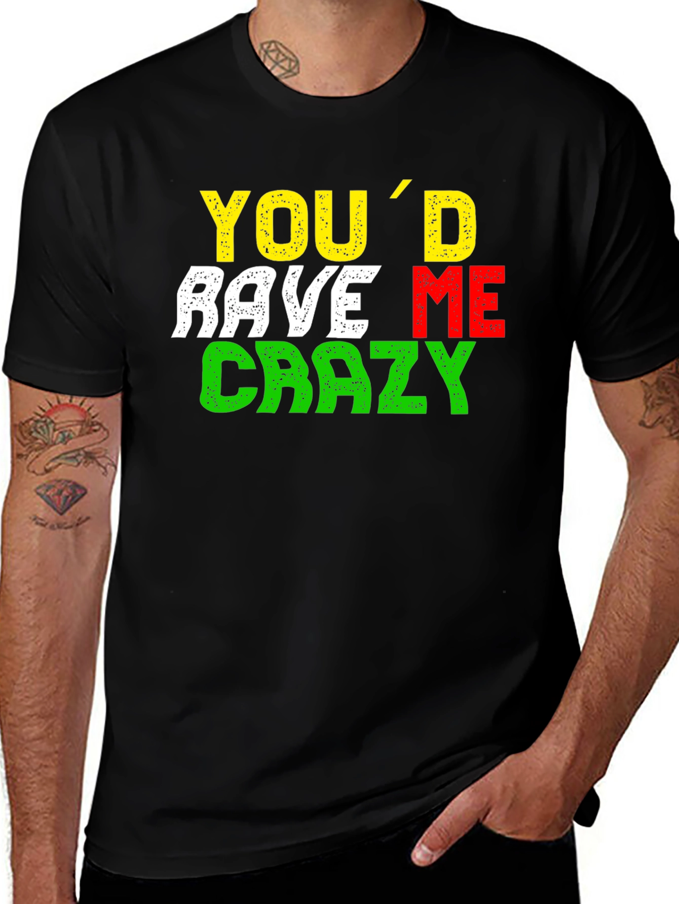 Youd Rave Me Crazy T-Shirt