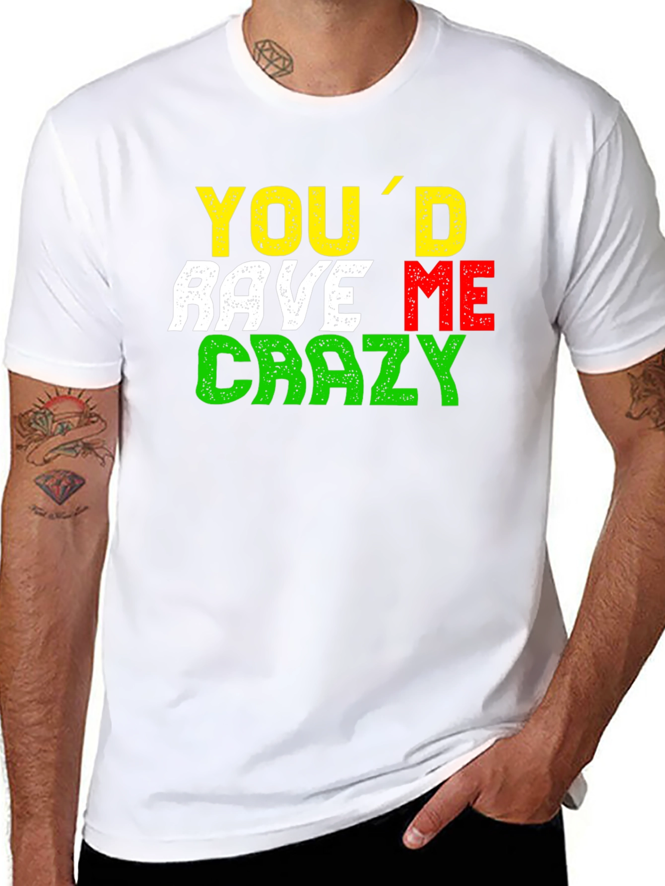 Youd Rave Me Crazy T-Shirt