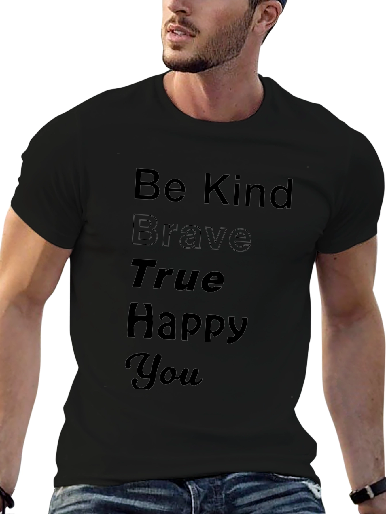 Be Kind Brave True Happy You Black T-Shirt