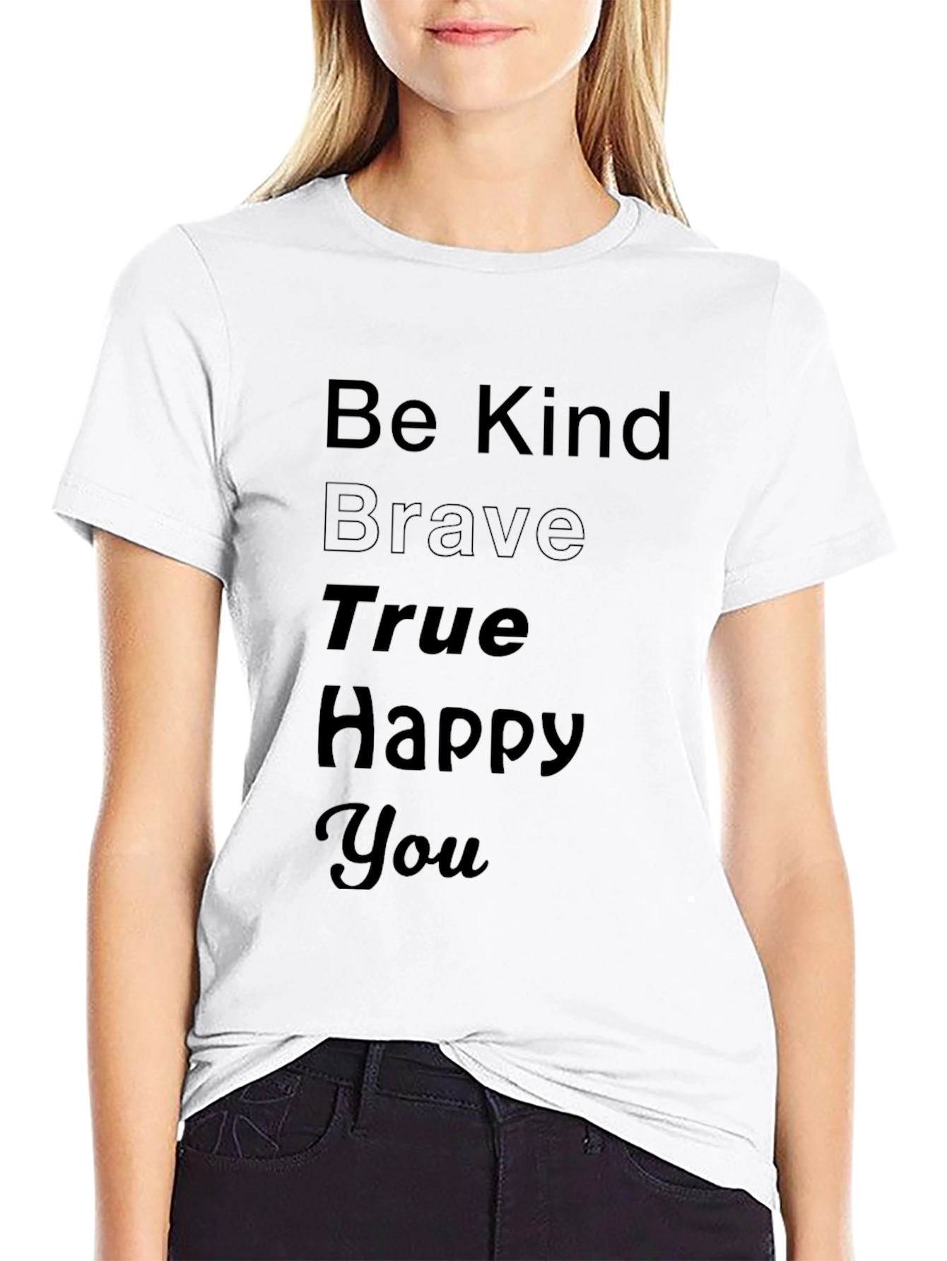 Be Kind Brave True Happy You Black T-Shirt