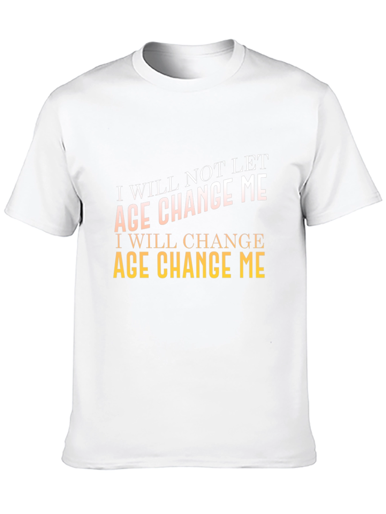 Motivational Age Change Me T-Shirt