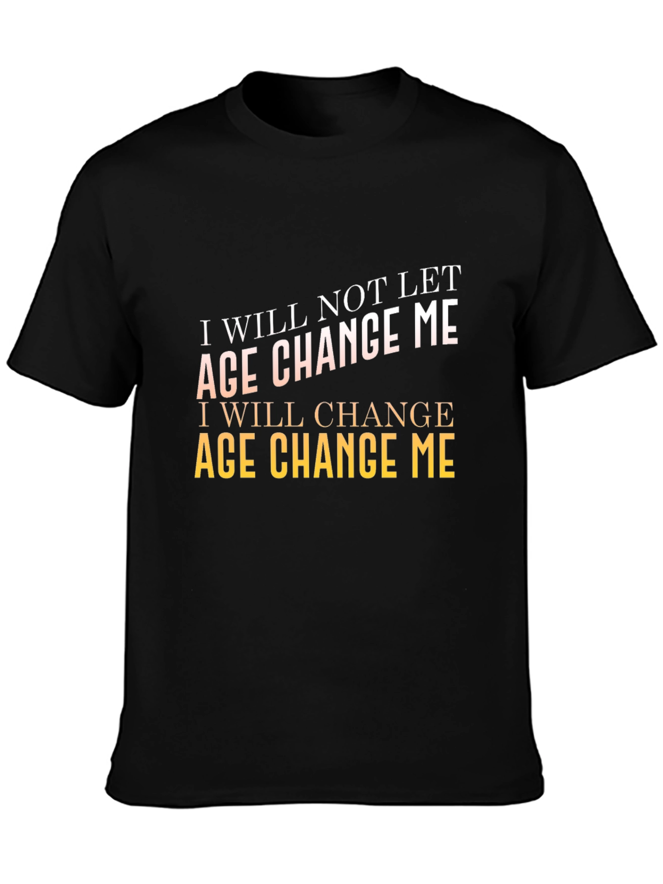 Motivational Age Change Me T-Shirt