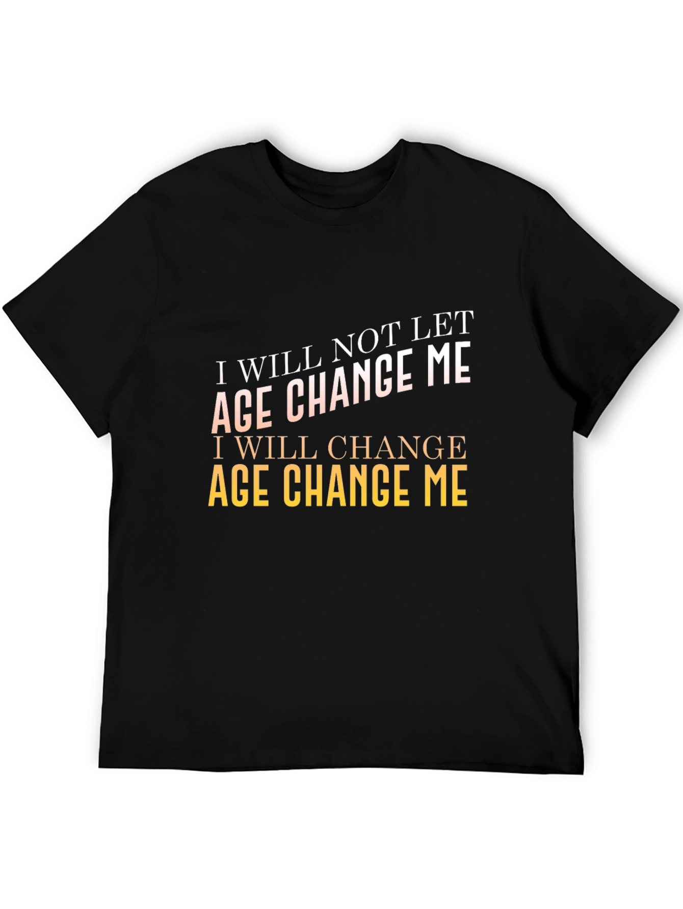 Motivational Age Change Me T-Shirt