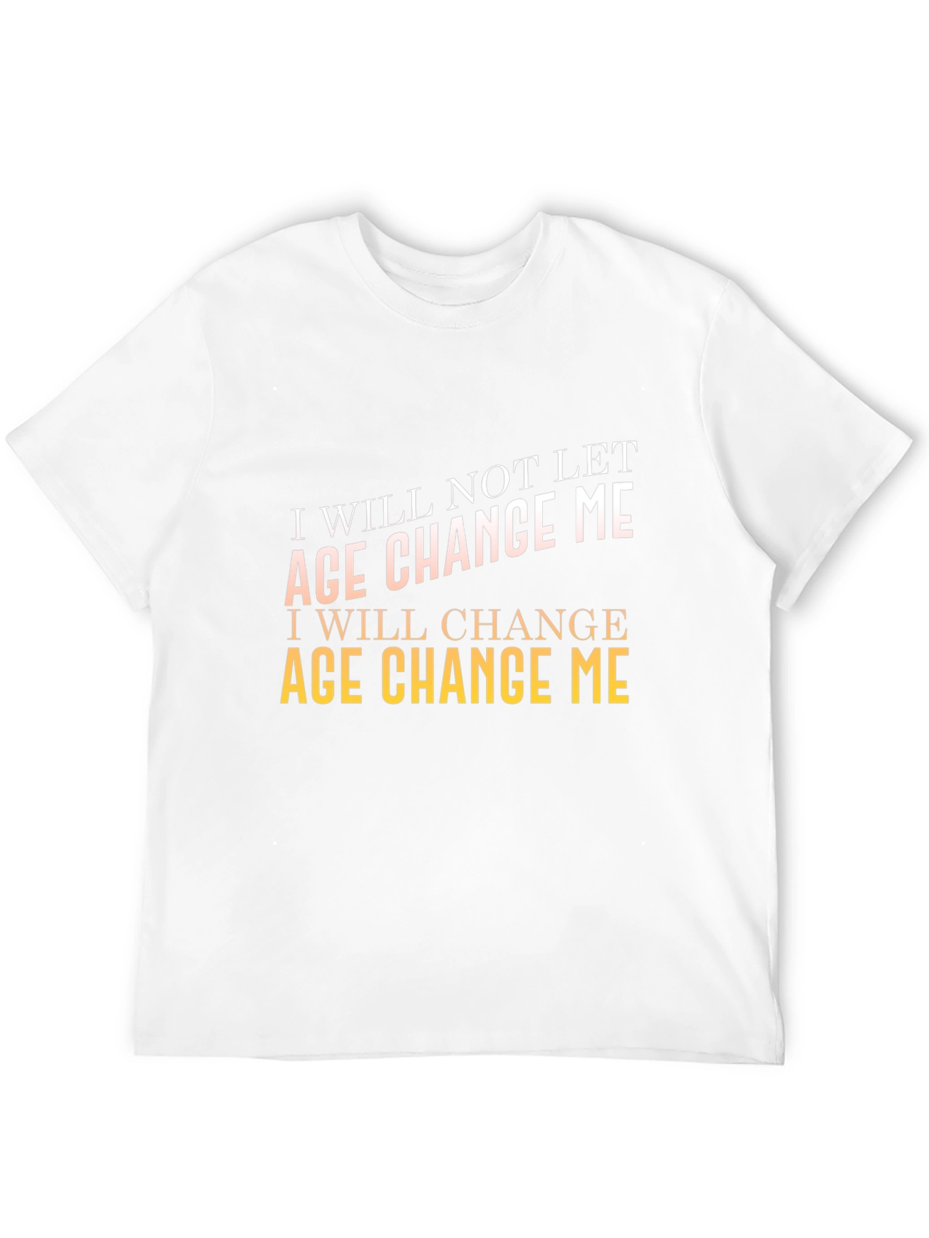 Motivational Age Change Me T-Shirt