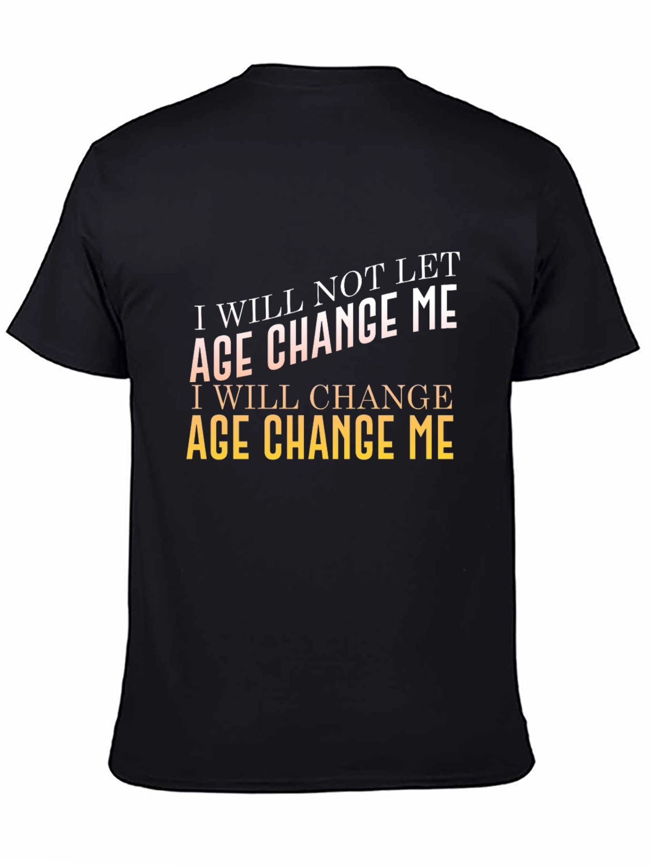Motivational Age Change Me T-Shirt
