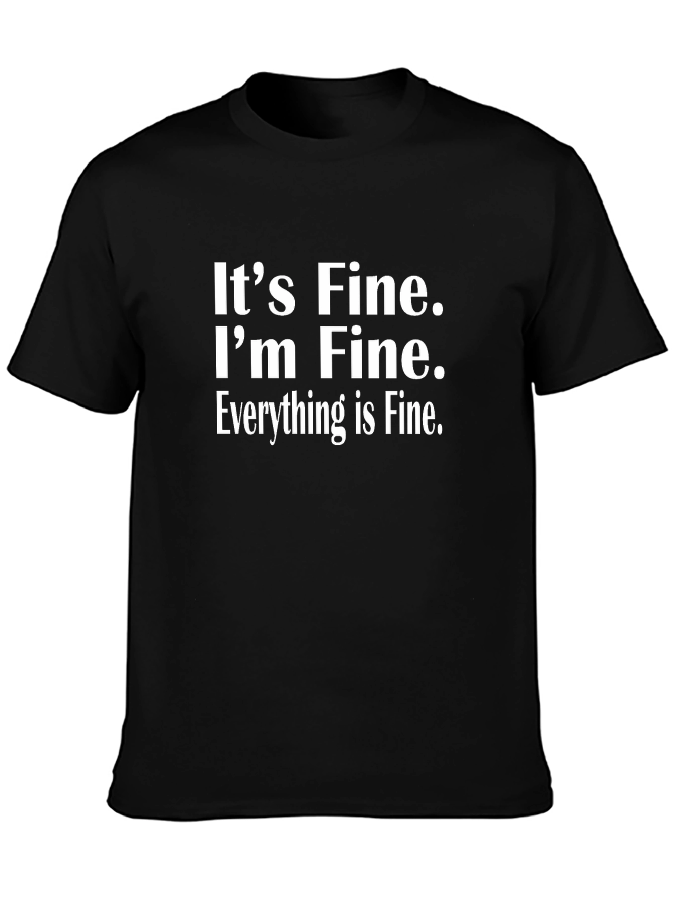 Its Fine Im Fine Everything is Fine Novelty T-Shirt