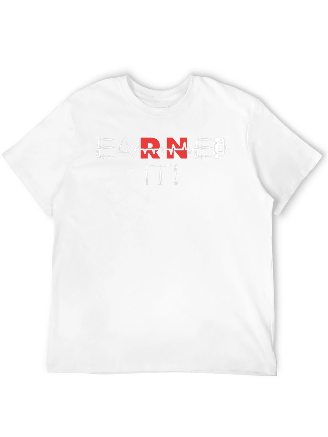 Earned It RN T-Shirt Nurse Life Graphic Tee