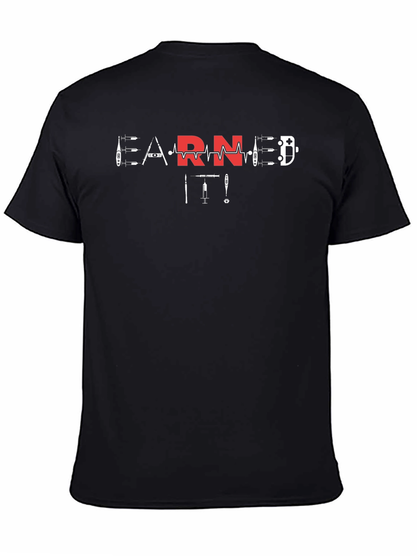 Earned It RN T-Shirt Nurse Life Graphic Tee