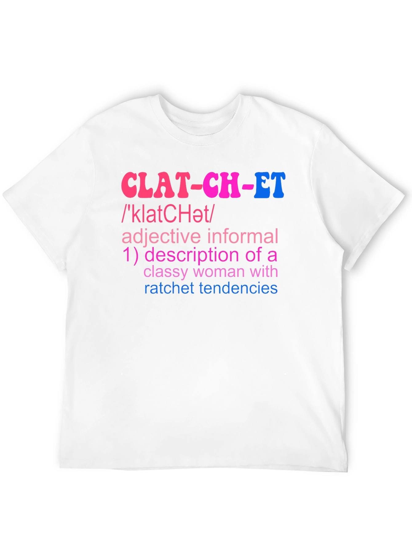 Clatchet Definition T-Shirt - Classy & Ratchet