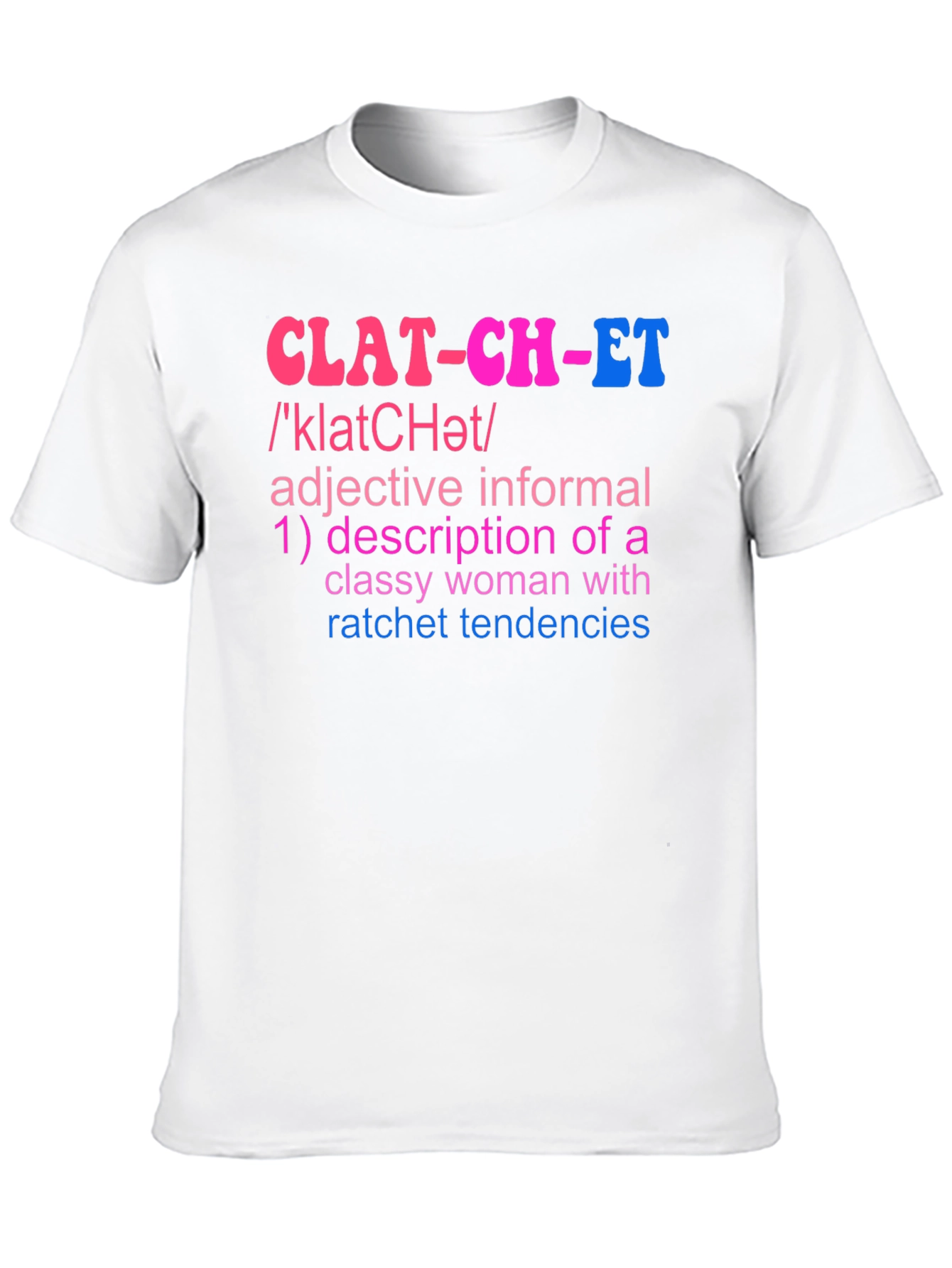 Clatchet Definition T-Shirt - Classy & Ratchet