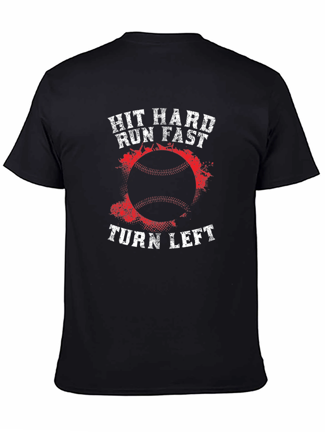 Hit Hard Run Fast Turn Left Baseball T-Shirt