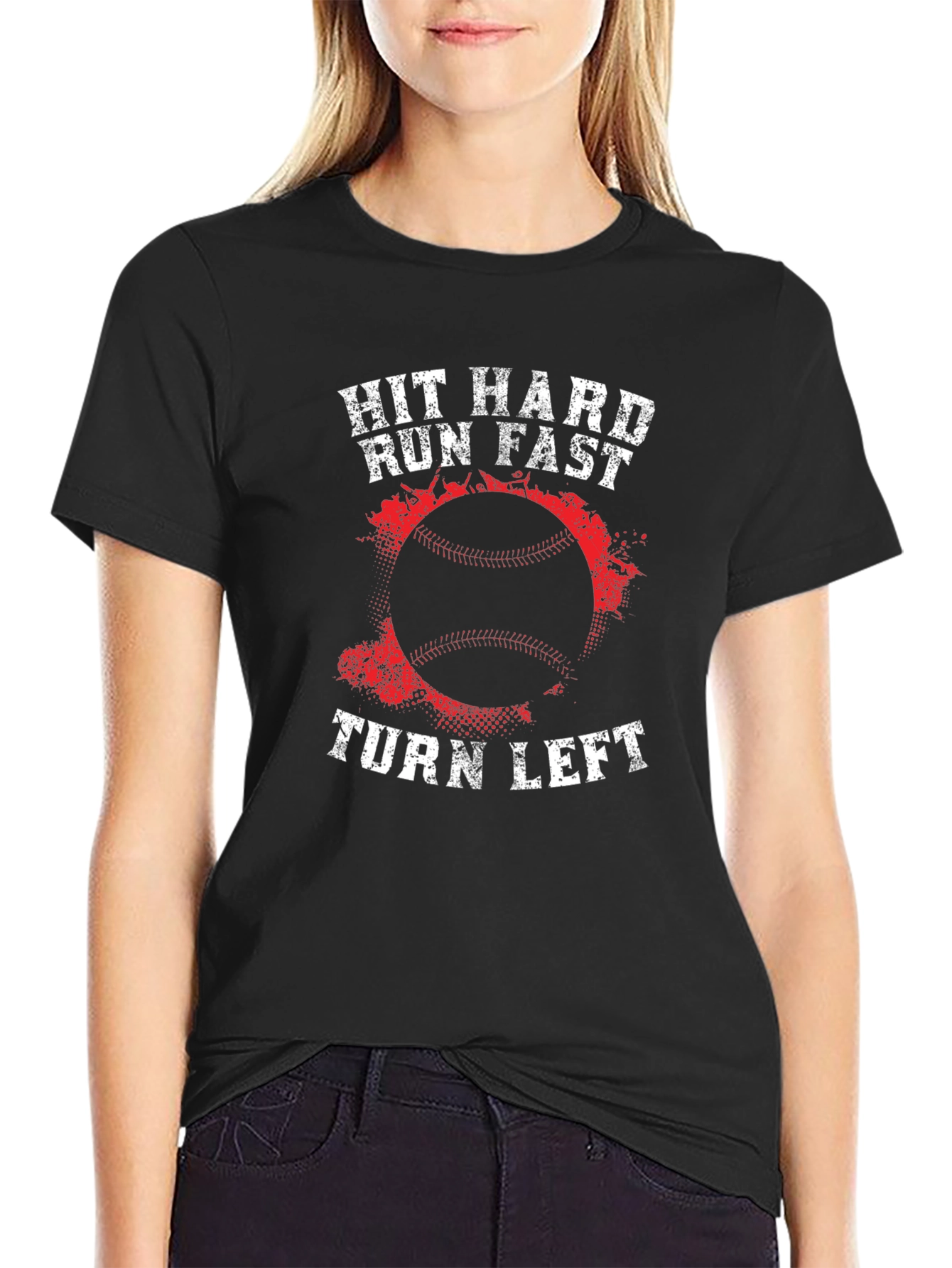 Hit Hard Run Fast Turn Left Baseball T-Shirt