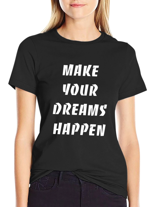 Make Your Dreams Happen T-Shirt
