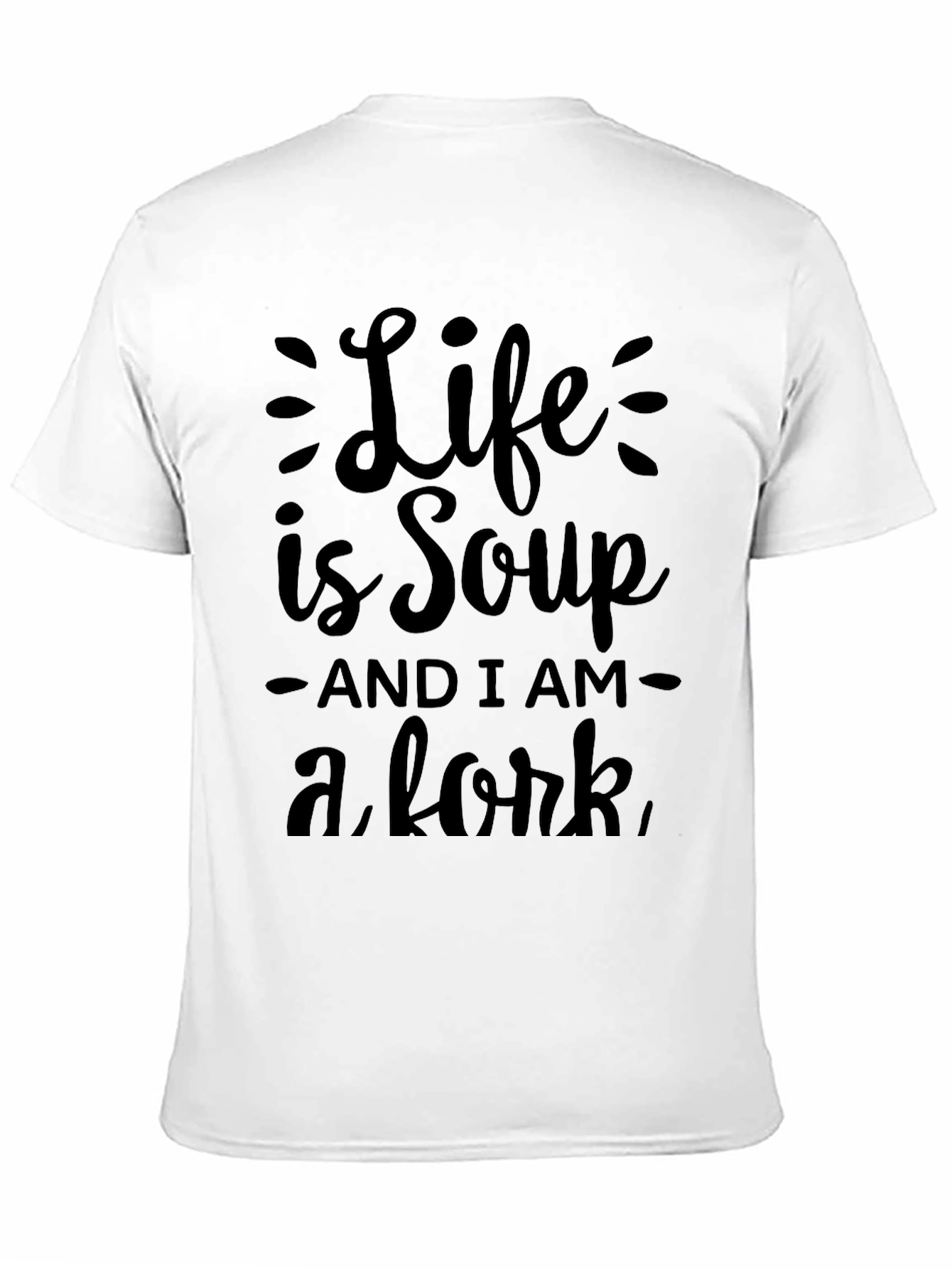 Life is Soup T-Shirt Funny Graphic Tee