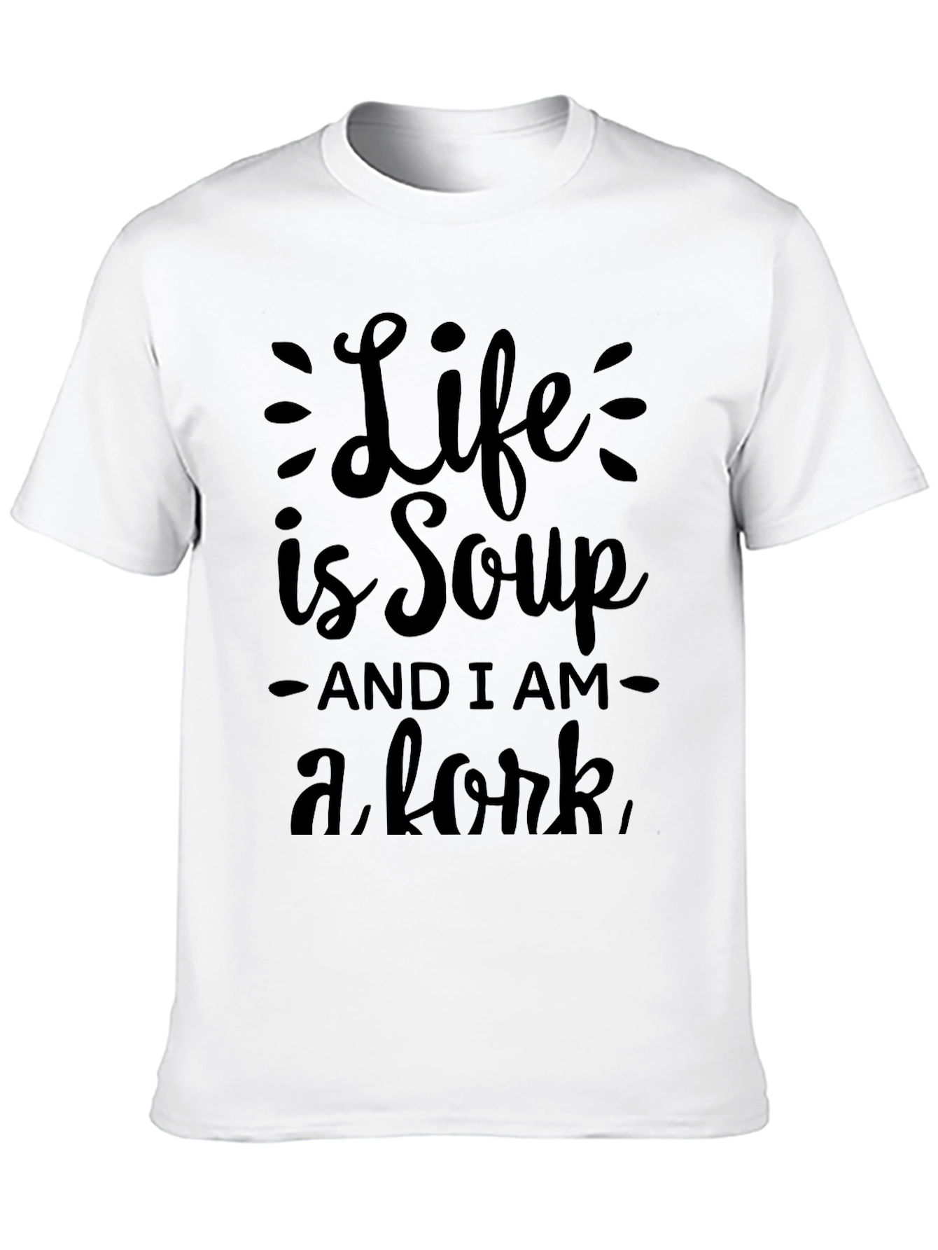 Life is Soup T-Shirt Funny Graphic Tee
