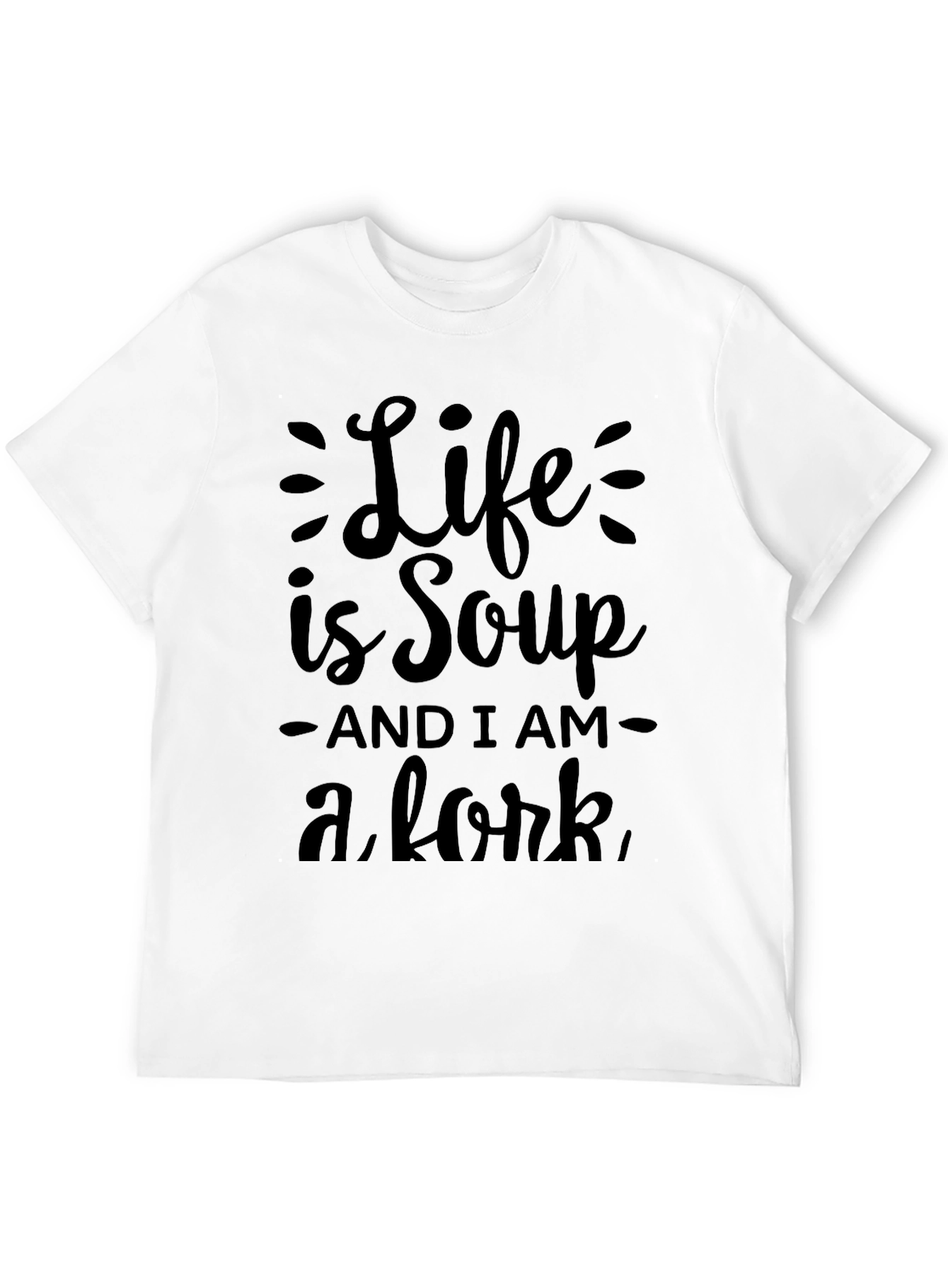 Life is Soup T-Shirt Funny Graphic Tee