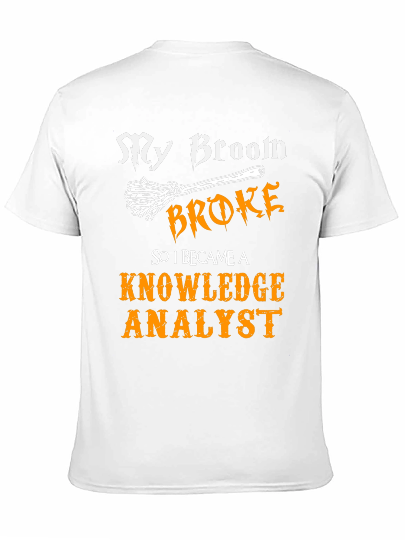 My Broom Broke Knowledge Analyst T-Shirt