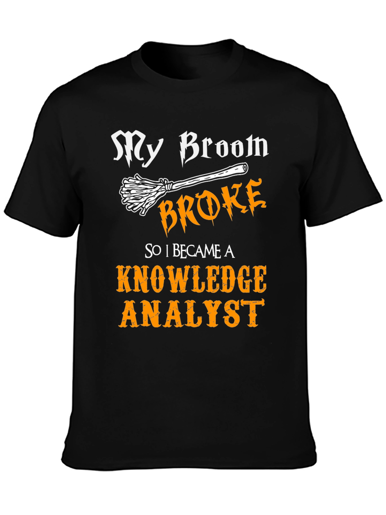 My Broom Broke Knowledge Analyst T-Shirt