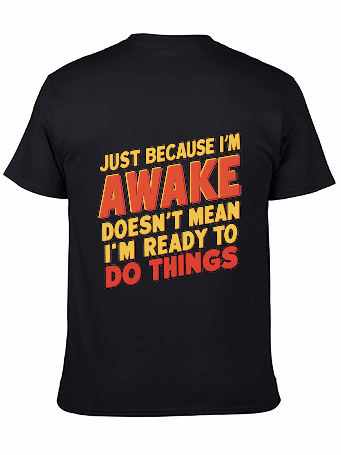 Funny Awake T-Shirt: Just Because Im Awake