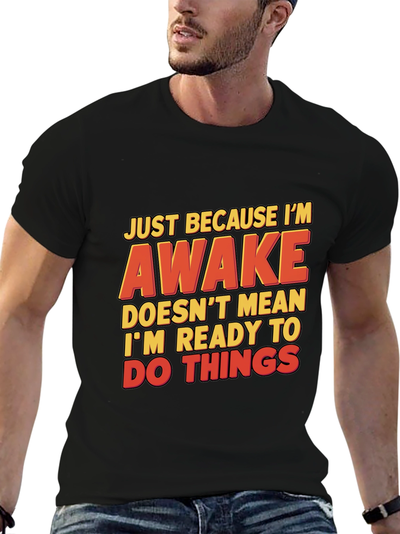 Funny Awake T-Shirt: Just Because Im Awake